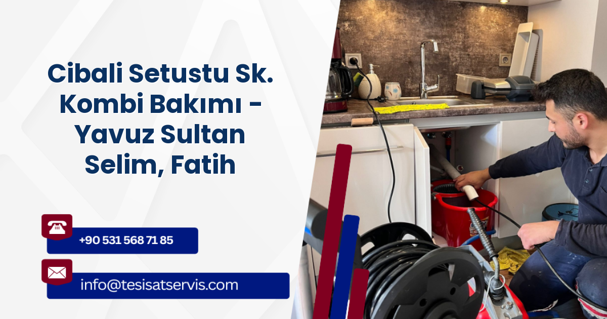 Cibali Setustu Sk. Kombi Bakımı - Yavuz Sultan Selim, Fatih