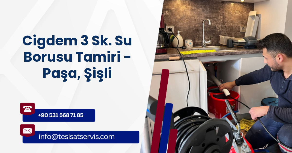 Cigdem 3 Sk. Su Borusu Tamiri - Paşa, Şişli