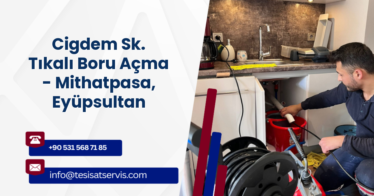 Cigdem Sk. Tıkalı Boru Açma - Mithatpasa, Eyüpsultan