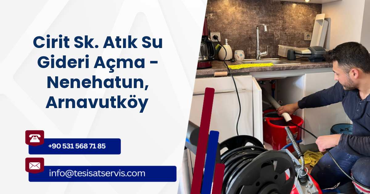 Cirit Sk. Atık Su Gideri Açma - Nenehatun, Arnavutköy