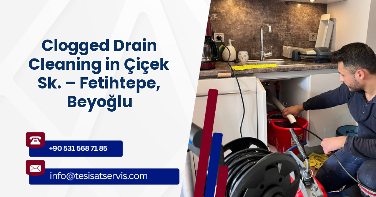 Clogged Drain Cleaning in Çiçek Sk. – Fetihtepe, Beyoğlu