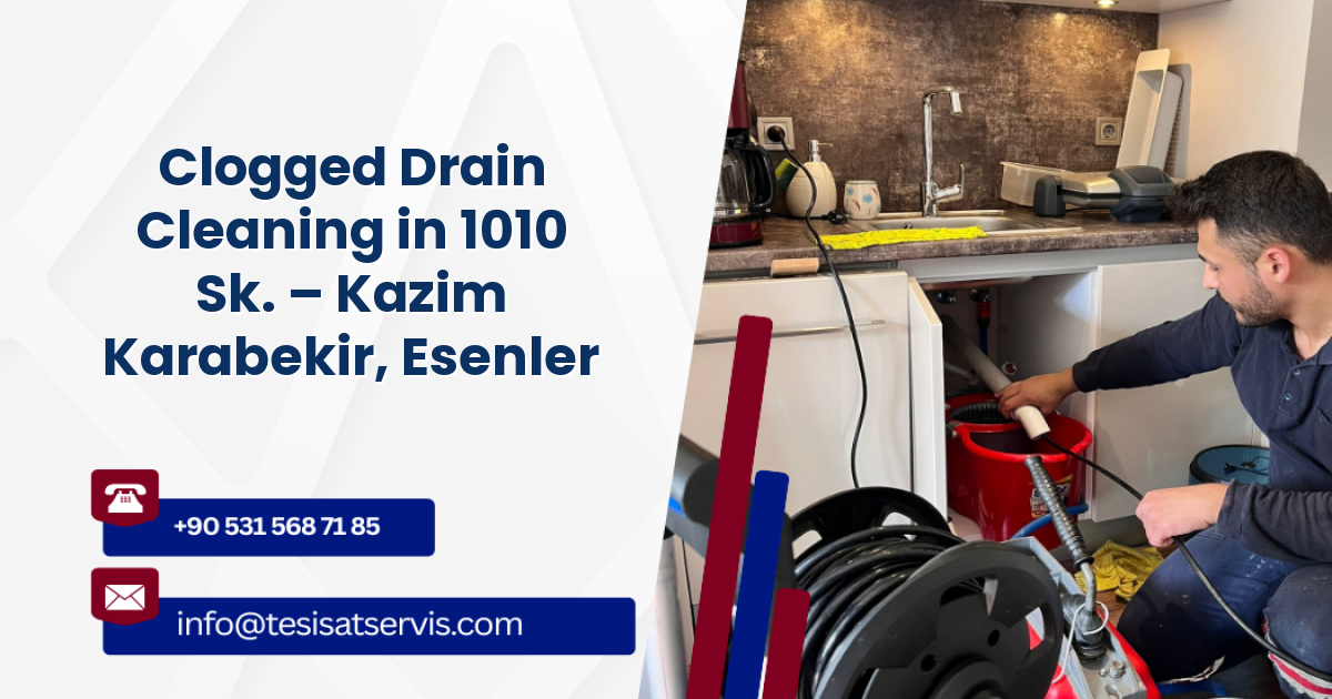 Clogged Drain Cleaning in 1010 Sk. – Kazim Karabekir, Esenler