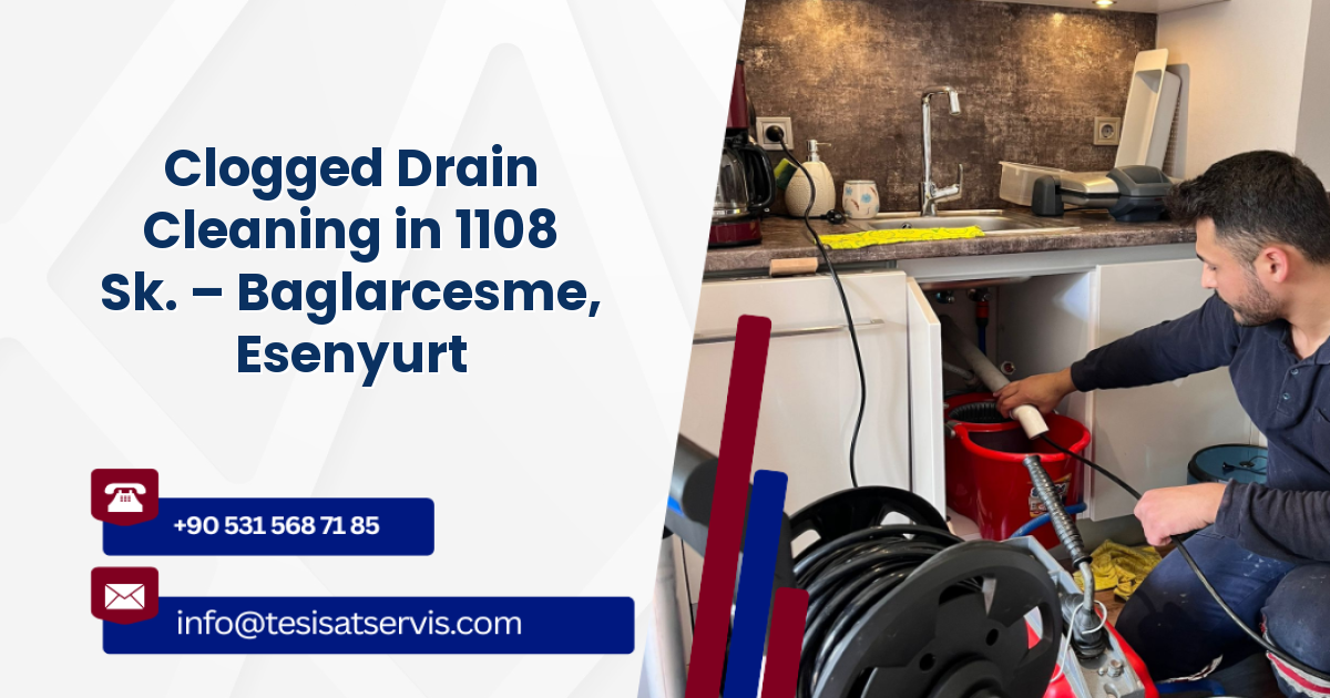 Clogged Drain Cleaning in 1108 Sk. – Baglarcesme, Esenyurt