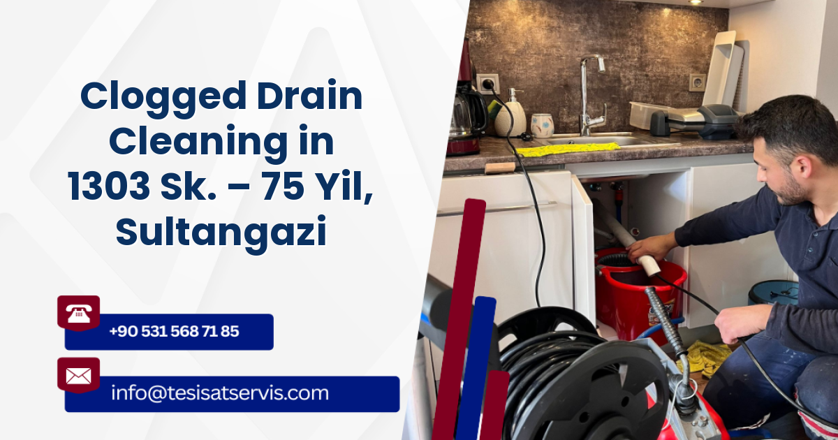 Clogged Drain Cleaning in 1303 Sk. – 75 Yil, Sultangazi