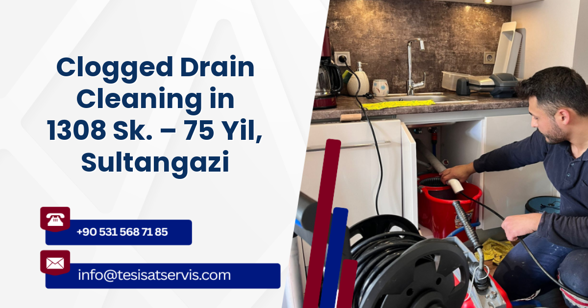 Clogged Drain Cleaning in 1308 Sk. – 75 Yil, Sultangazi