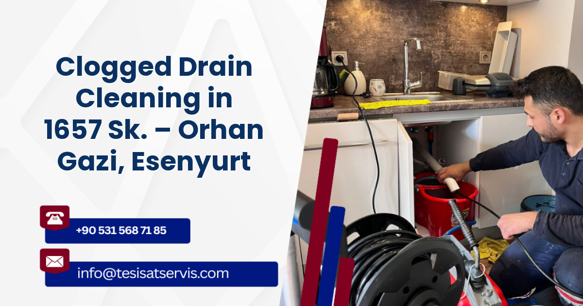 Clogged Drain Cleaning in 1657 Sk. – Orhan Gazi, Esenyurt