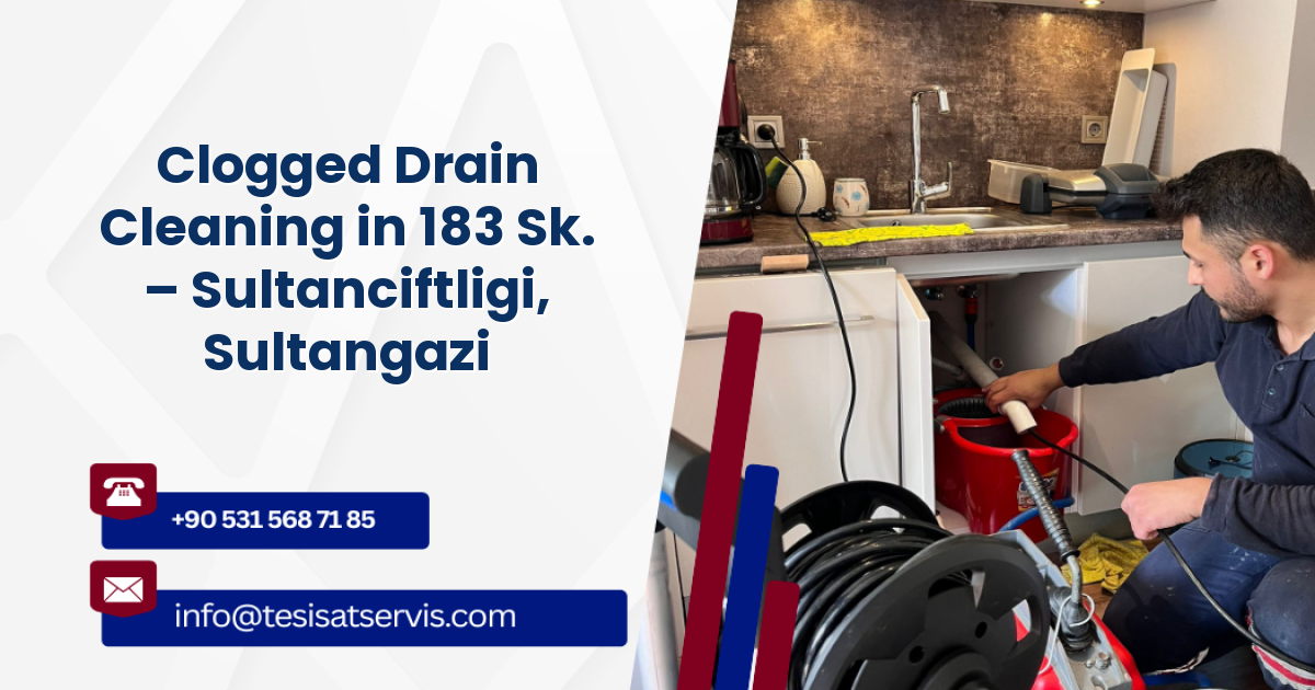 Clogged Drain Cleaning in 183 Sk. – Sultanciftligi, Sultangazi