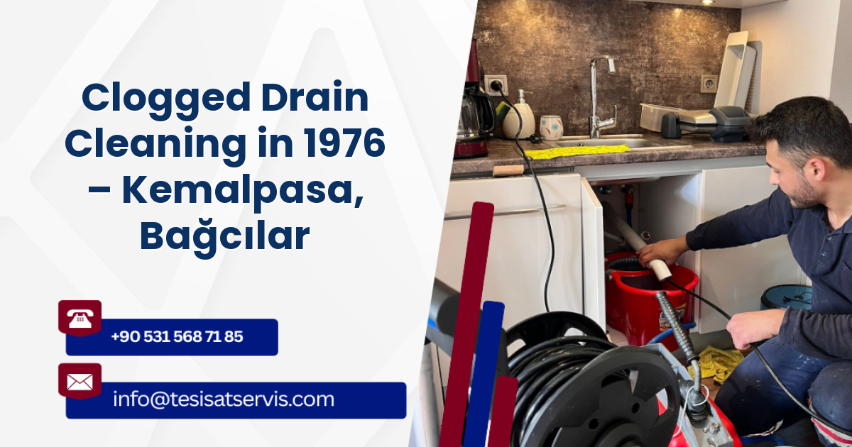 Clogged Drain Cleaning in 1976 – Kemalpasa, Bağcılar
