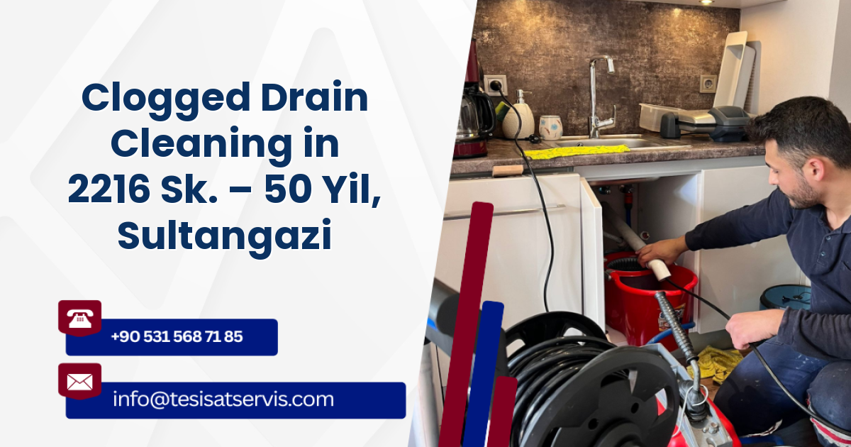 Clogged Drain Cleaning in 2216 Sk. – 50 Yil, Sultangazi