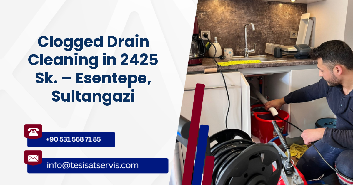Clogged Drain Cleaning in 2425 Sk. – Esentepe, Sultangazi