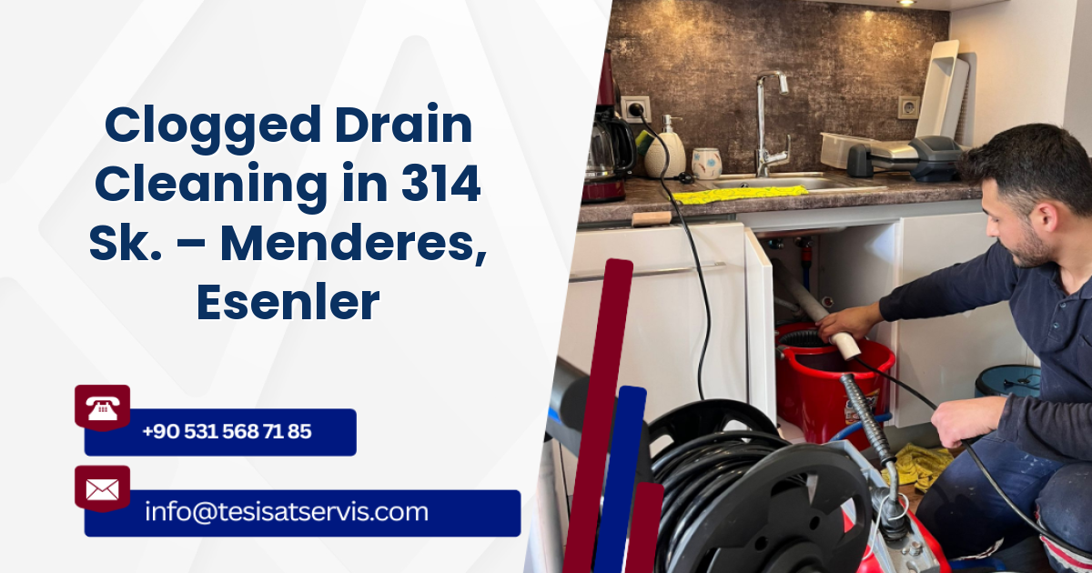 Clogged Drain Cleaning in 314 Sk. – Menderes, Esenler