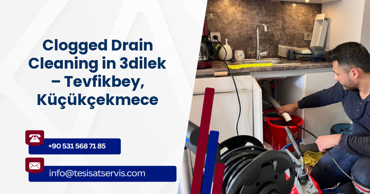 Clogged Drain Cleaning in 3dilek – Tevfikbey, Küçükçekmece