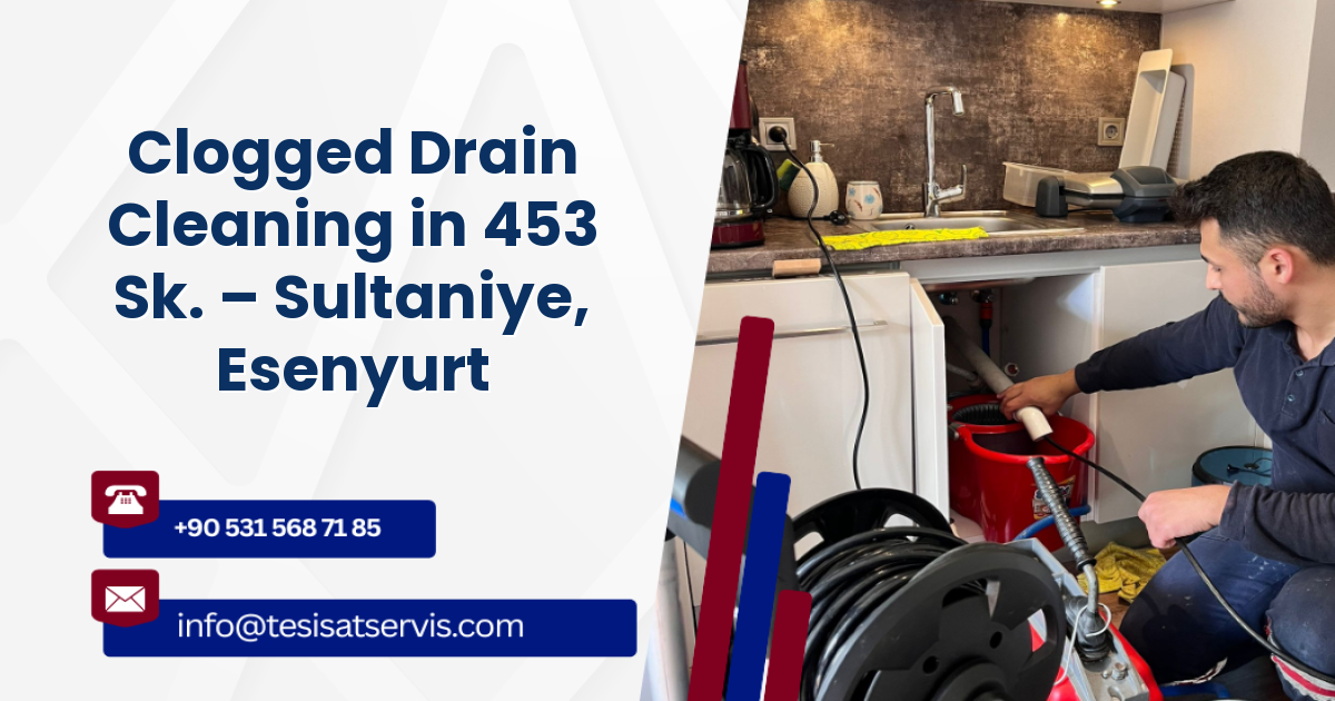 Clogged Drain Cleaning in 453 Sk. – Sultaniye, Esenyurt