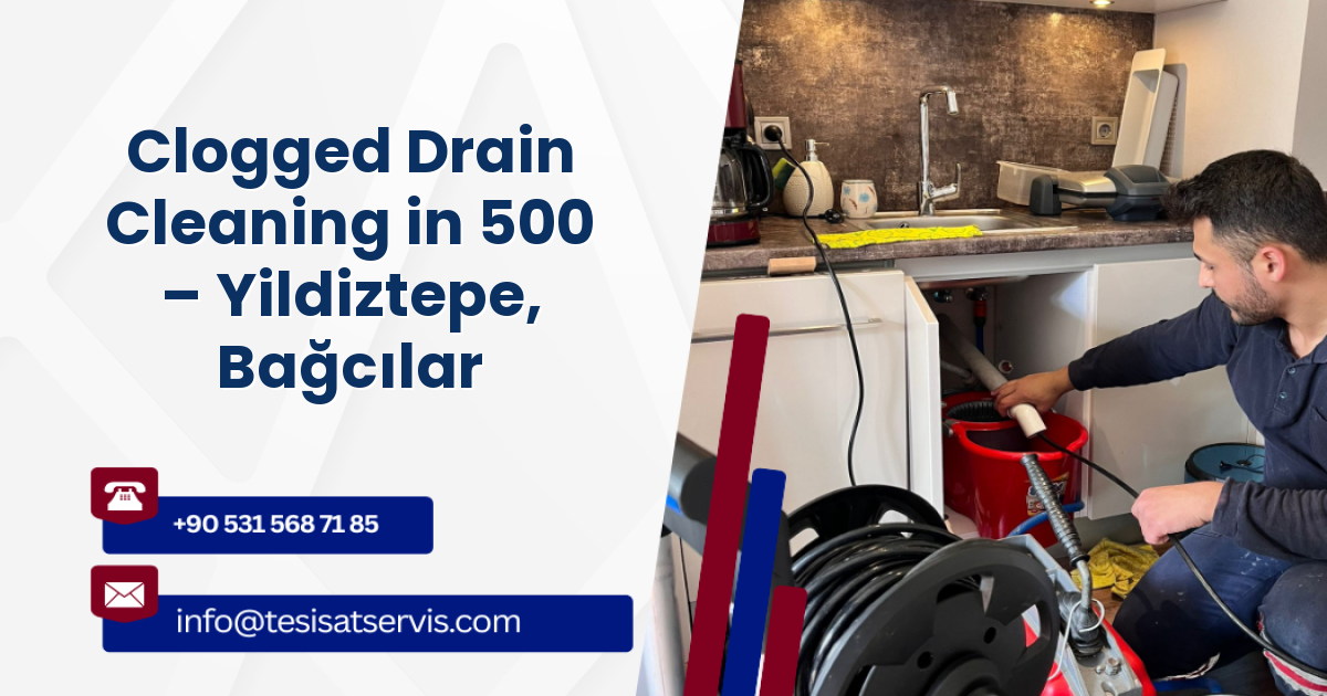 Clogged Drain Cleaning in 500 – Yildiztepe, Bağcılar