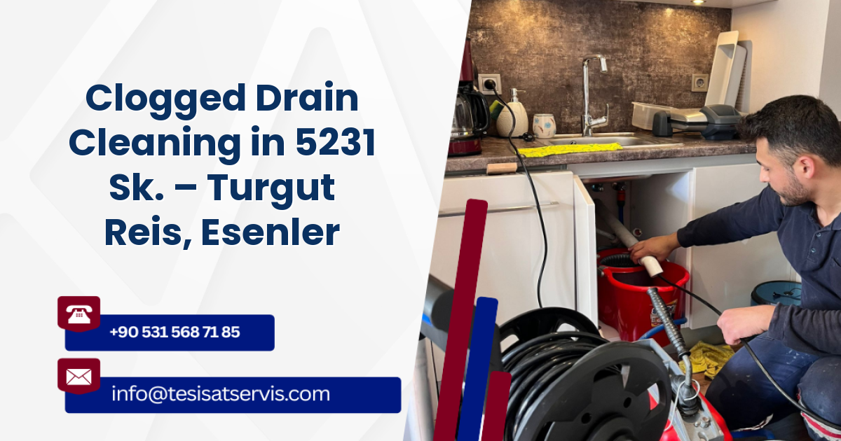 Clogged Drain Cleaning in 5231 Sk. – Turgut Reis, Esenler