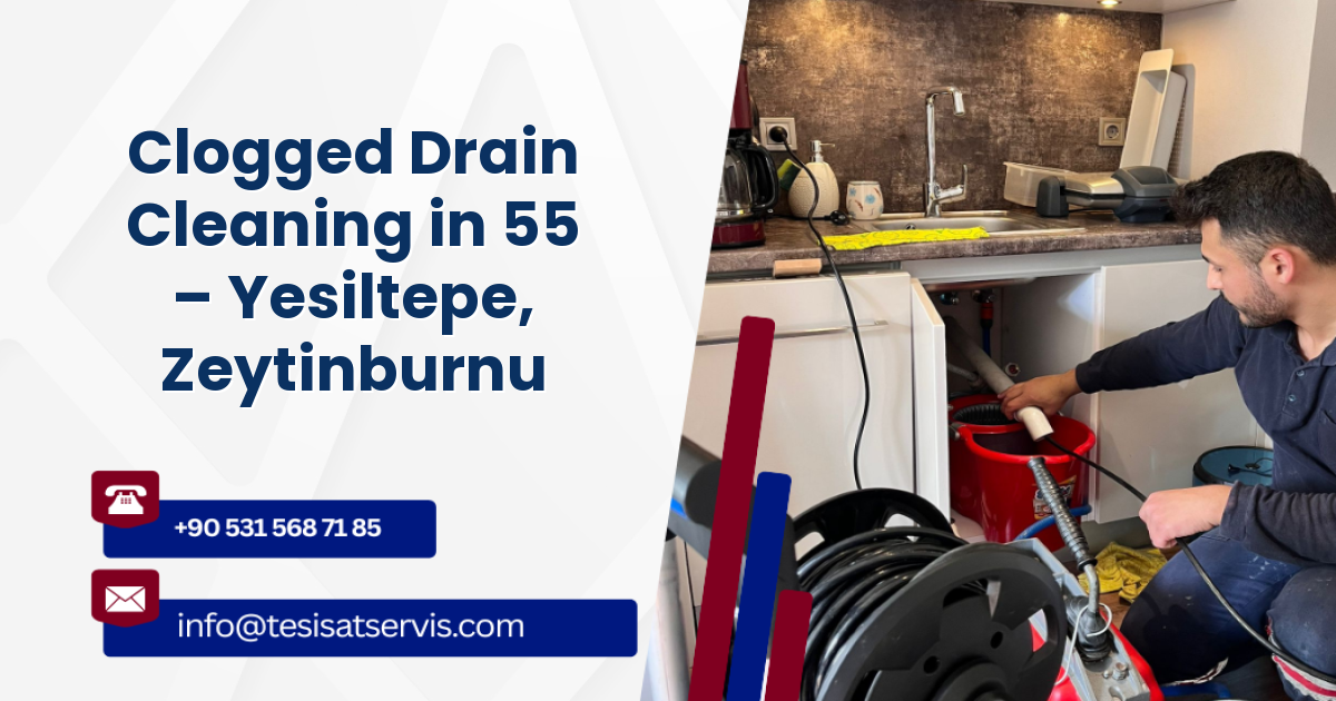 Clogged Drain Cleaning in 55 – Yesiltepe, Zeytinburnu