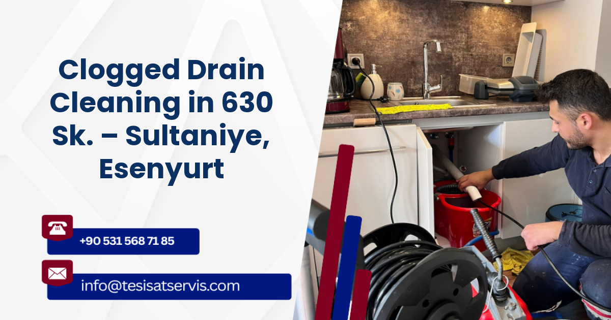 Clogged Drain Cleaning in 630 Sk. – Sultaniye, Esenyurt