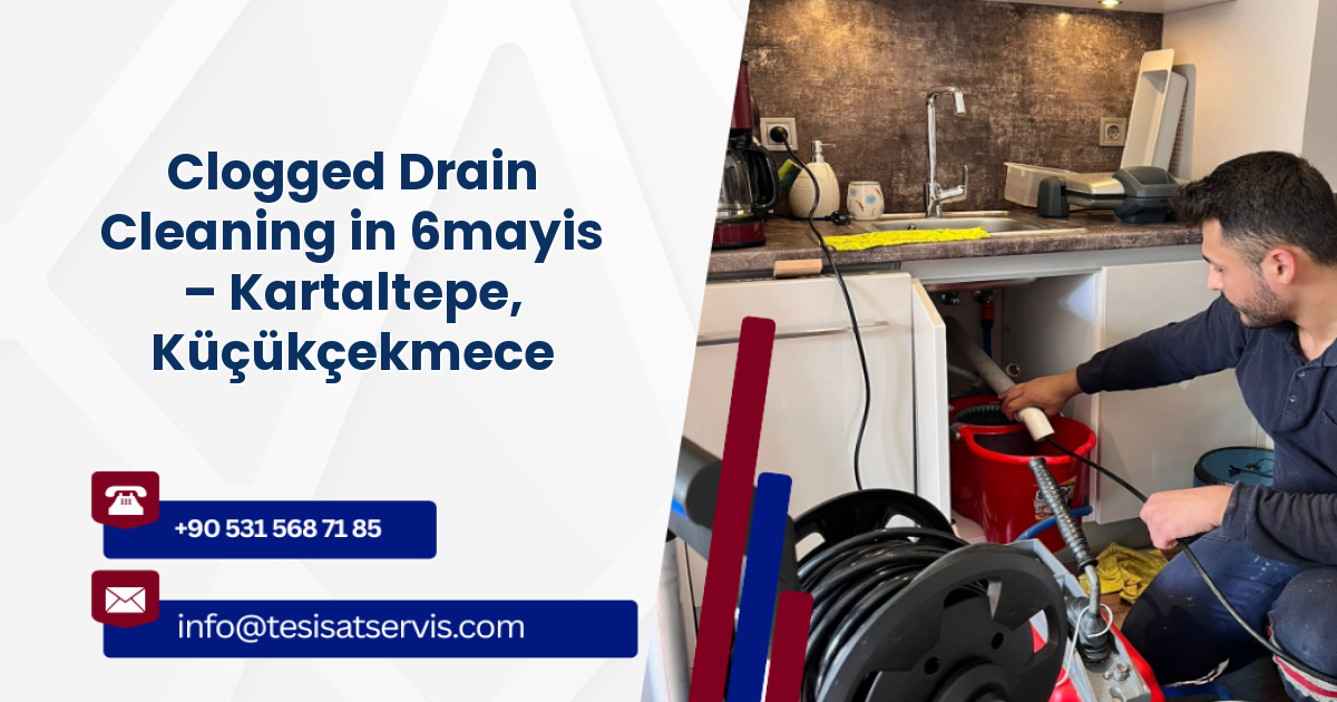 Clogged Drain Cleaning in 6mayis – Kartaltepe, Küçükçekmece