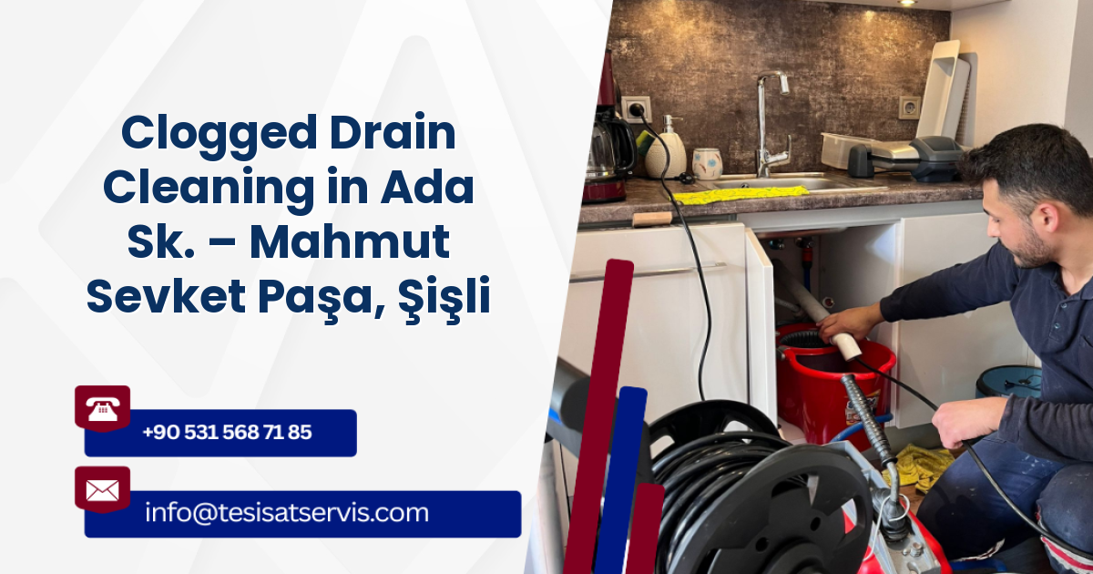 Clogged Drain Cleaning in Ada Sk. – Mahmut Sevket Paşa, Şişli