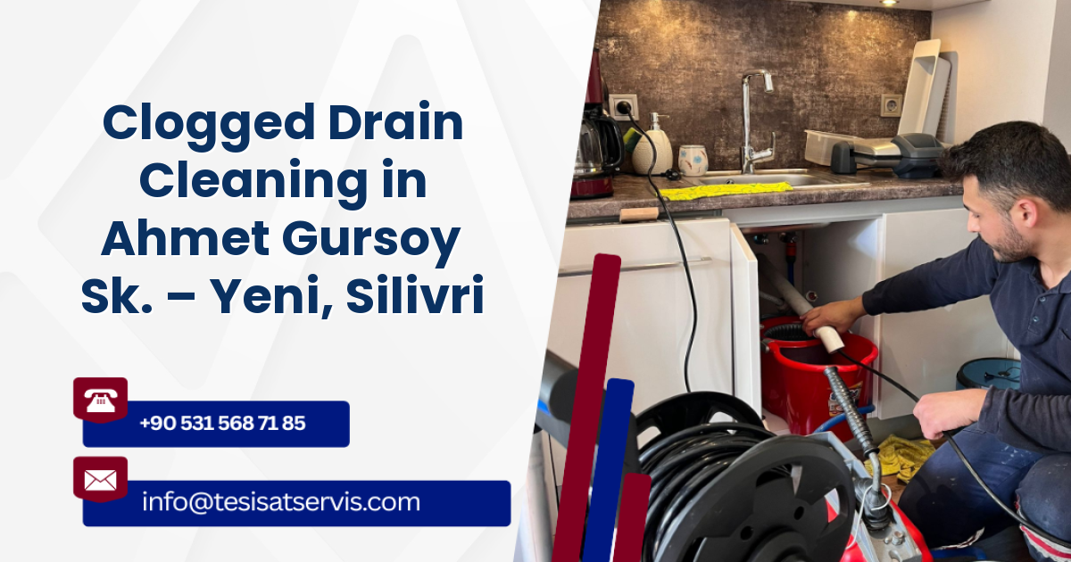 Clogged Drain Cleaning in Ahmet Gursoy Sk. – Yeni, Silivri