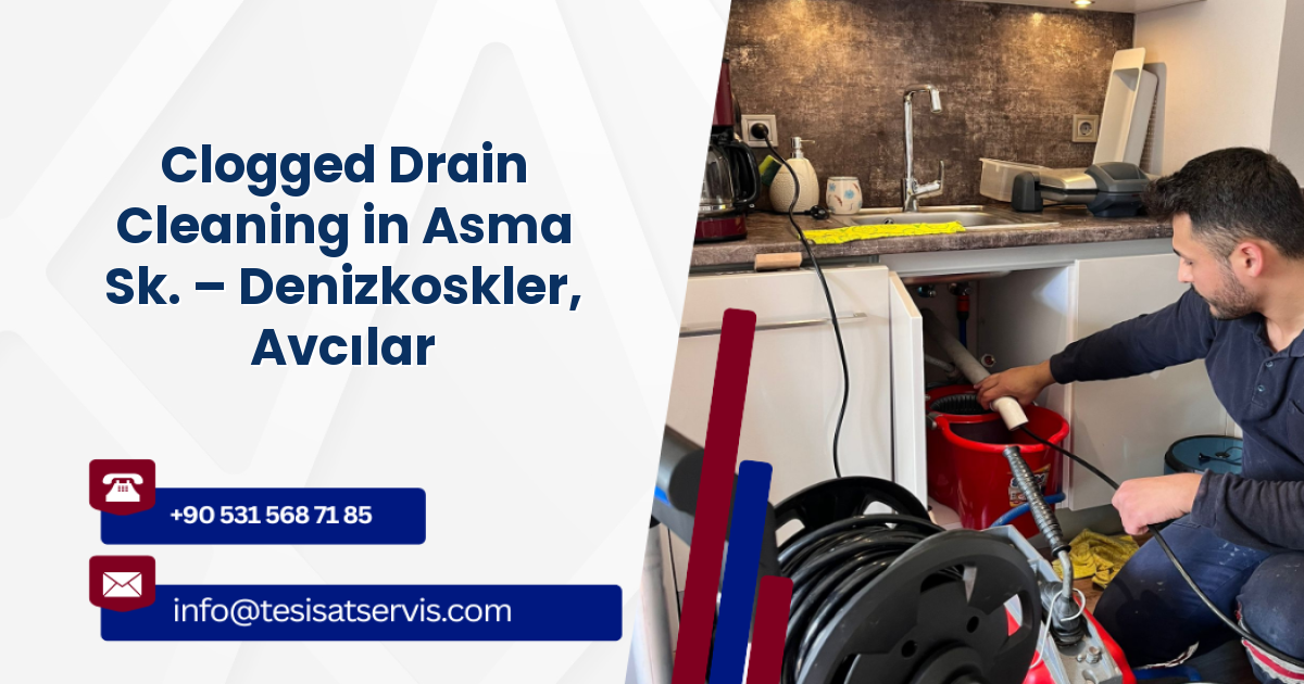 Clogged Drain Cleaning in Asma Sk. – Denizkoskler, Avcılar