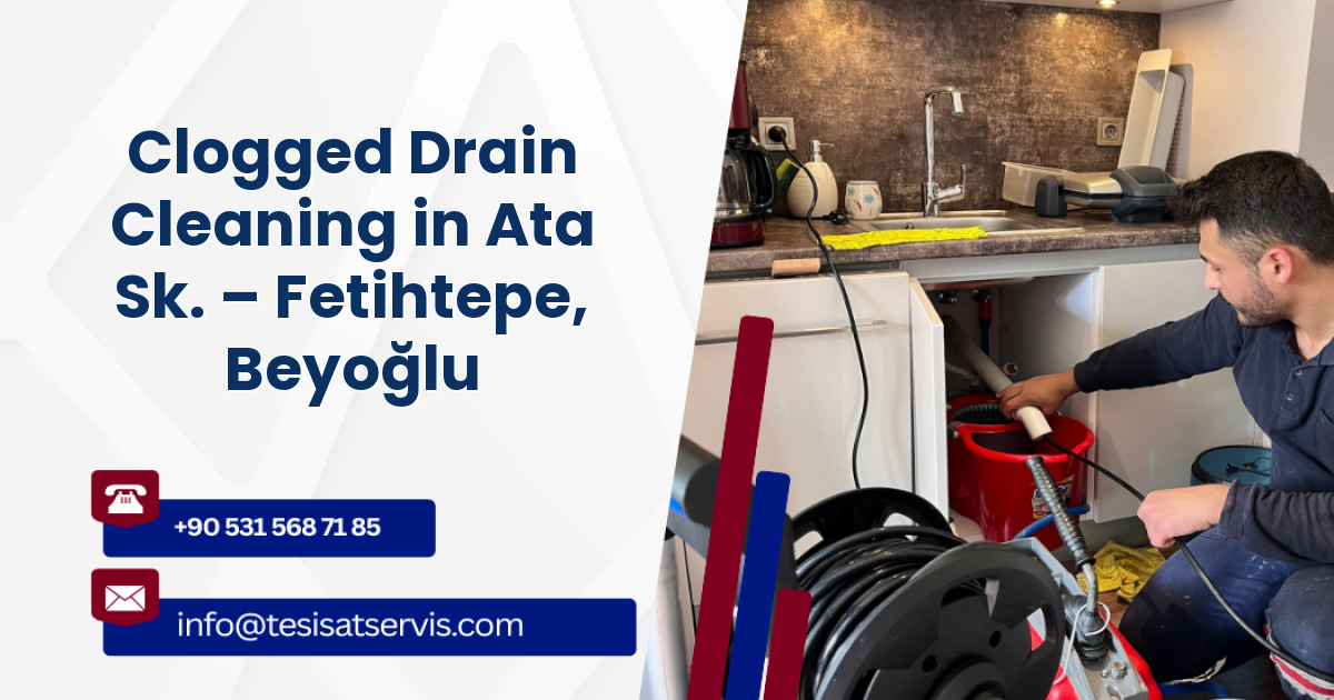 Clogged Drain Cleaning in Ata Sk. – Fetihtepe, Beyoğlu