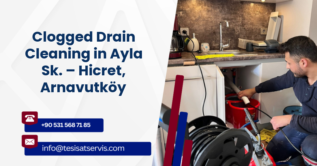 Clogged Drain Cleaning in Ayla Sk. – Hicret, Arnavutköy