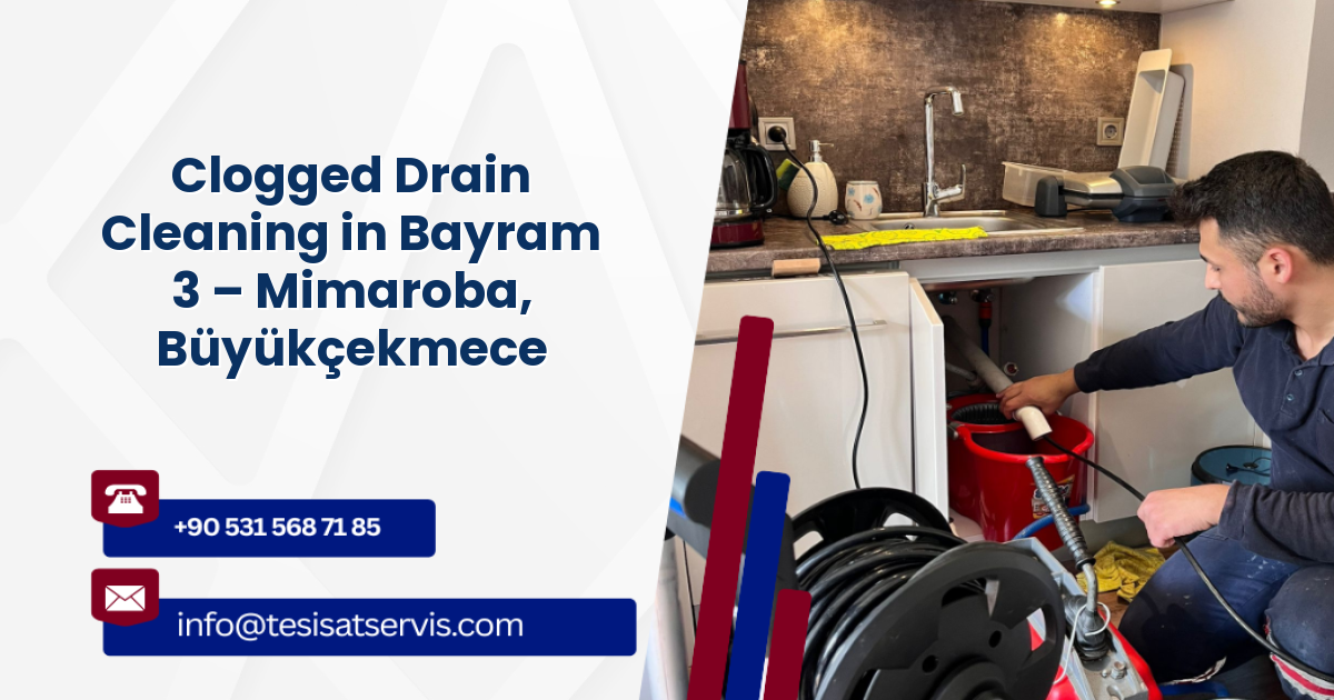 Clogged Drain Cleaning in Bayram 3 – Mimaroba, Büyükçekmece