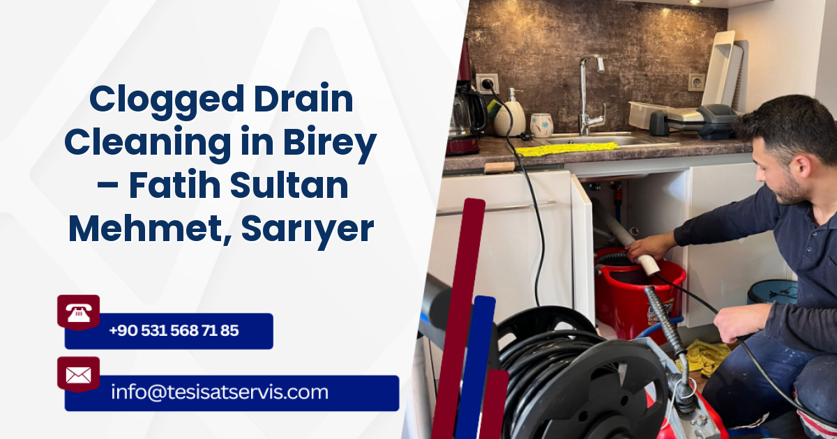 Clogged Drain Cleaning in Birey – Fatih Sultan Mehmet, Sarıyer