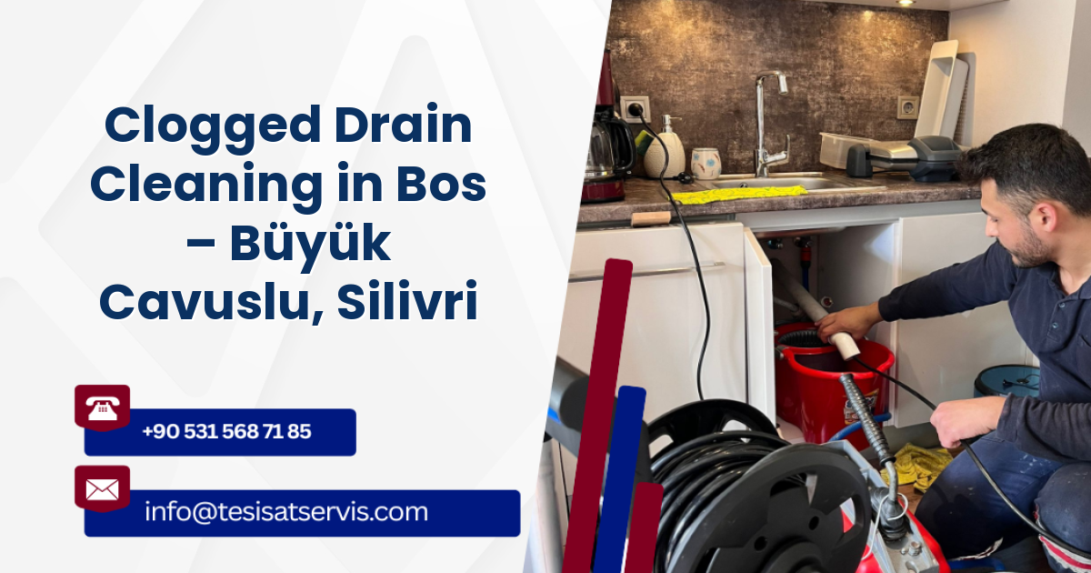 Clogged Drain Cleaning in Bos – Büyük Cavuslu, Silivri