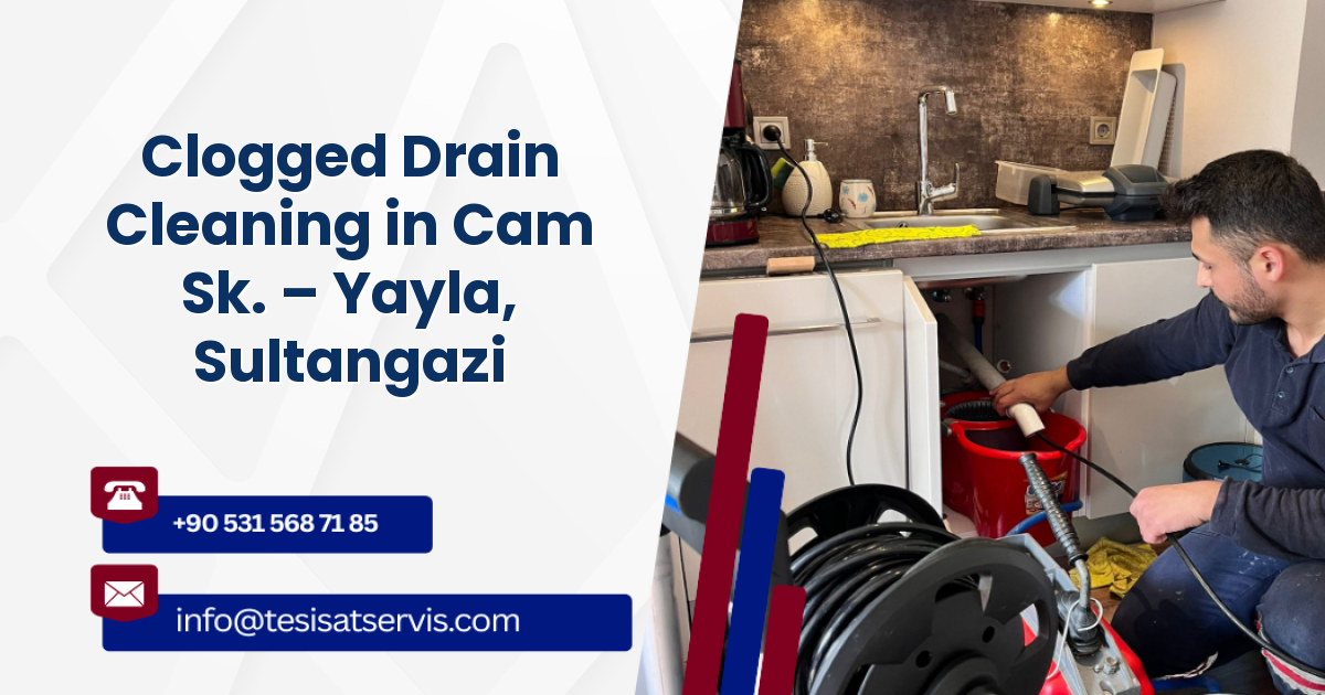 Clogged Drain Cleaning in Cam Sk. – Yayla, Sultangazi