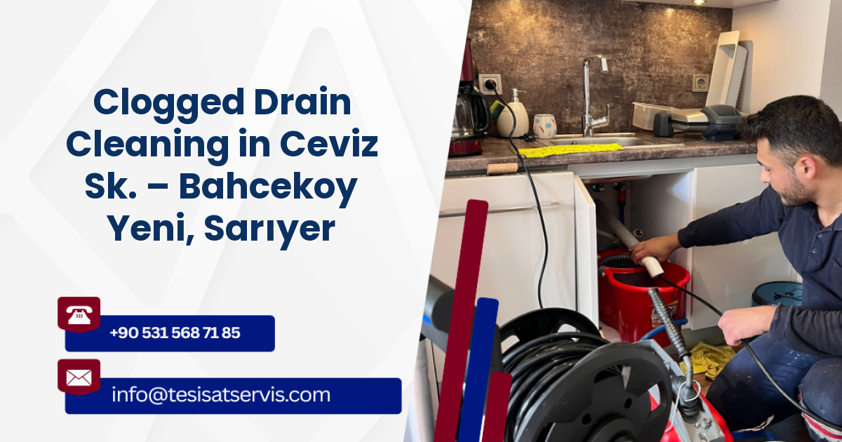 Clogged Drain Cleaning in Ceviz Sk. – Bahcekoy Yeni, Sarıyer