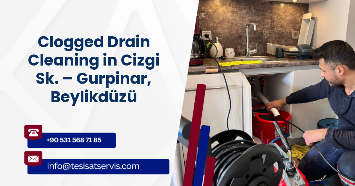 Clogged Drain Cleaning in Cizgi Sk. – Gurpinar, Beylikdüzü
