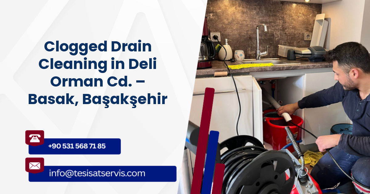 Clogged Drain Cleaning in Deli Orman Cd. – Basak, Başakşehir