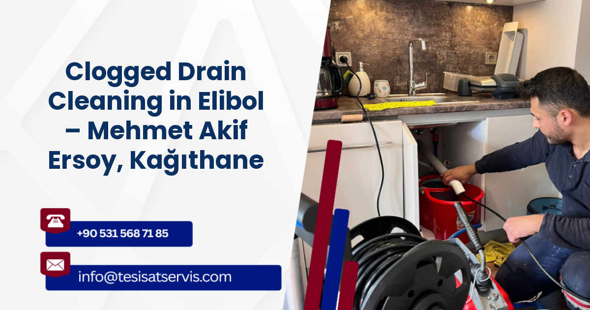 Clogged Drain Cleaning in Elibol – Mehmet Akif Ersoy, Kağıthane