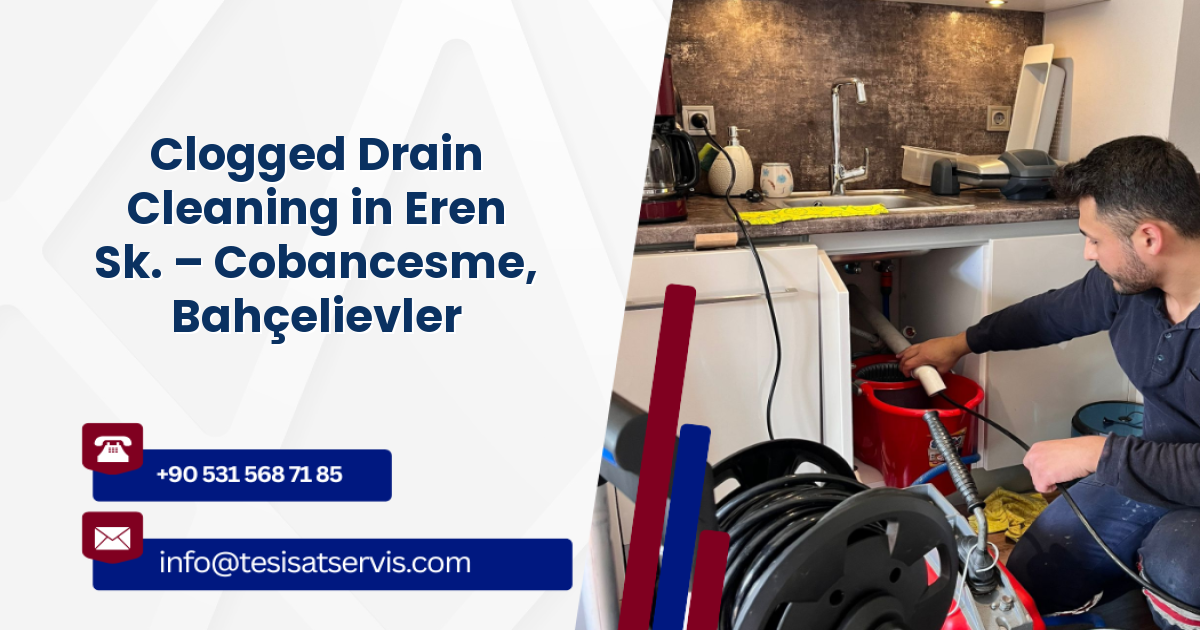 Clogged Drain Cleaning in Eren Sk. – Cobancesme, Bahçelievler