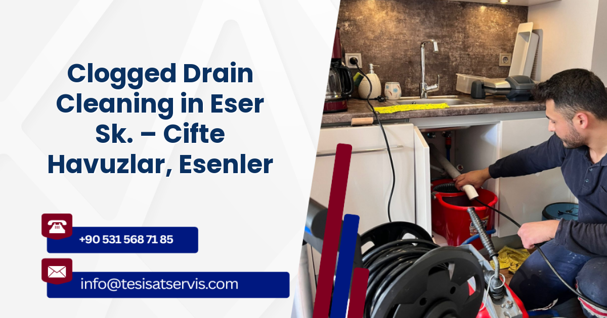 Clogged Drain Cleaning in Eser Sk. – Cifte Havuzlar, Esenler