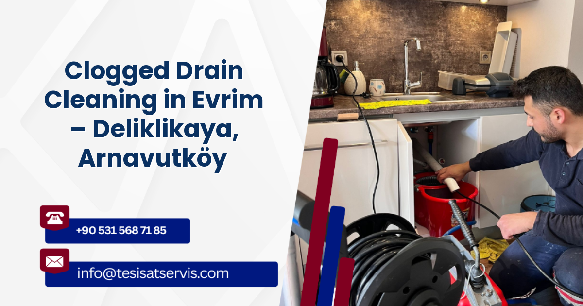 Clogged Drain Cleaning in Evrim – Deliklikaya, Arnavutköy