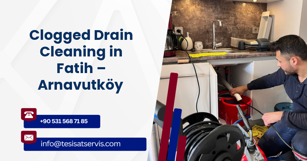 Clogged Drain Cleaning in Fatih – Arnavutköy
