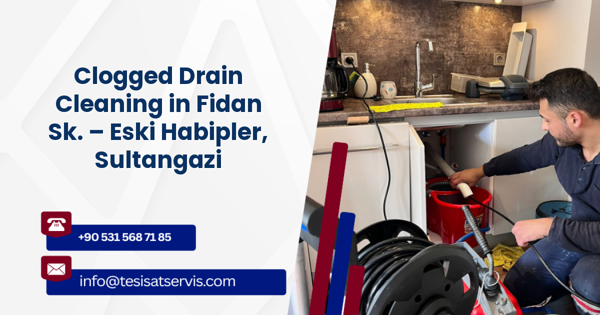 Clogged Drain Cleaning in Fidan Sk. – Eski Habipler, Sultangazi