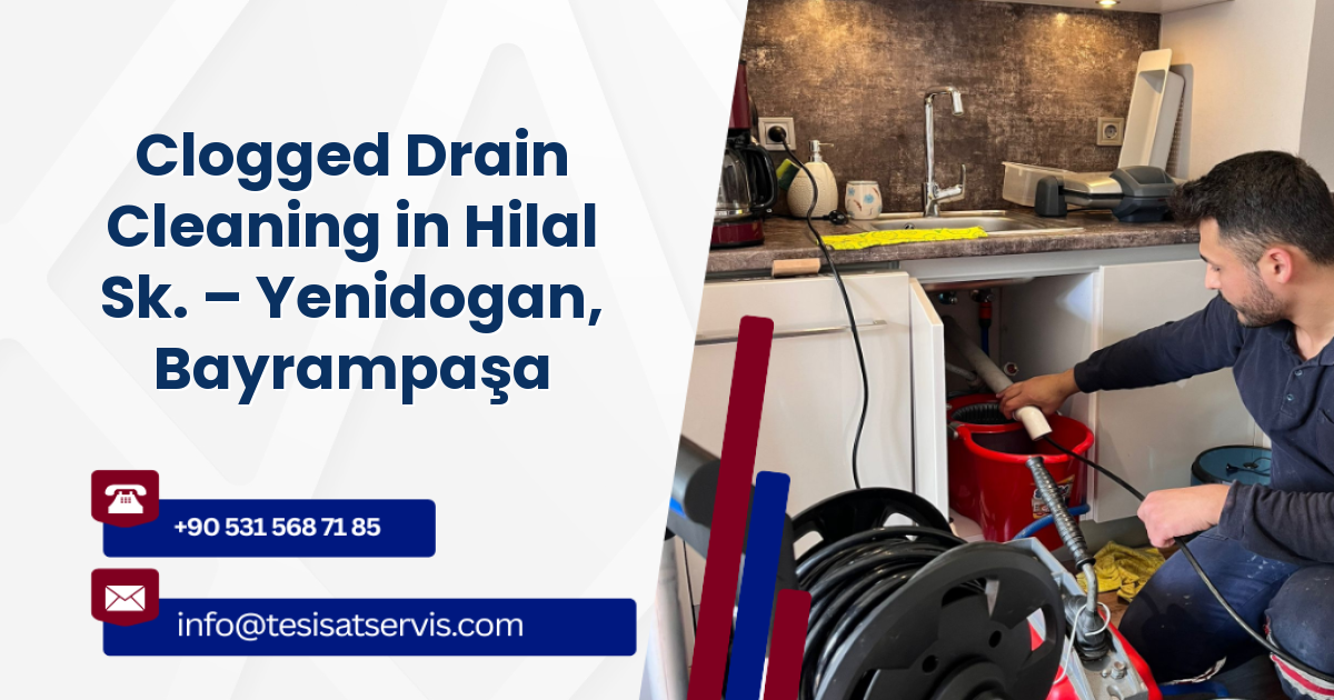 Clogged Drain Cleaning in Hilal Sk. – Yenidogan, Bayrampaşa