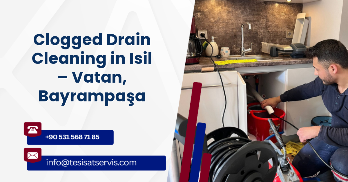Clogged Drain Cleaning in Isil – Vatan, Bayrampaşa