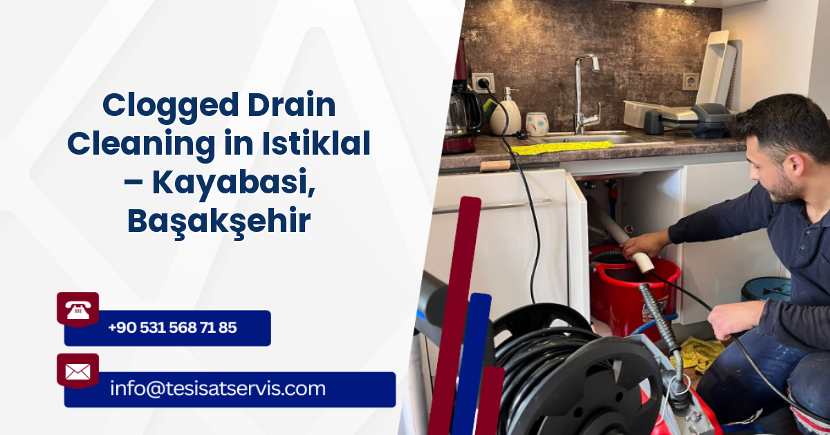 Clogged Drain Cleaning in Istiklal – Kayabasi, Başakşehir