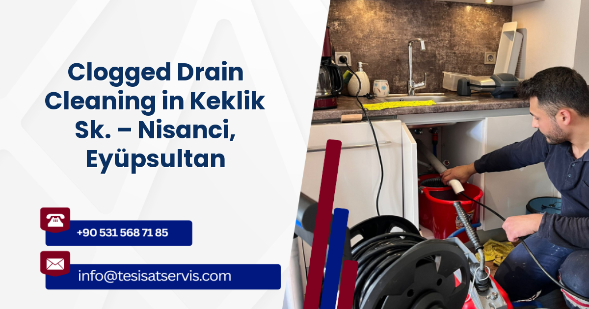 Clogged Drain Cleaning in Keklik Sk. – Nisanci, Eyüpsultan