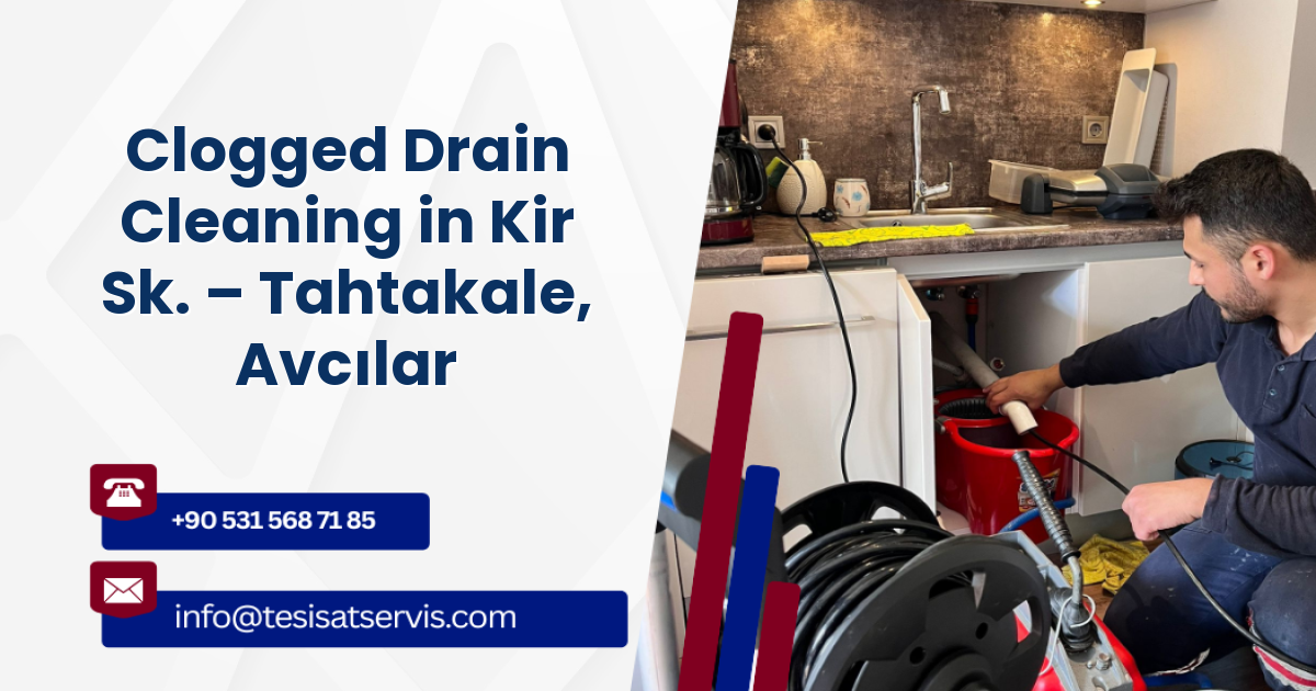 Clogged Drain Cleaning in Kir Sk. – Tahtakale, Avcılar