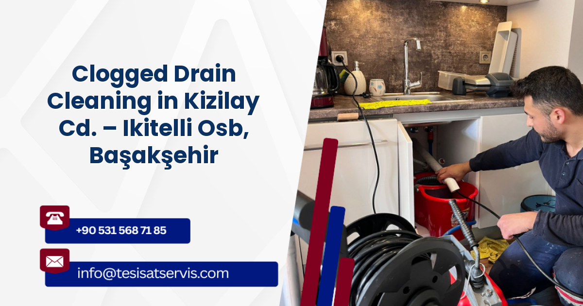 Clogged Drain Cleaning in Kizilay Cd. – Ikitelli Osb, Başakşehir