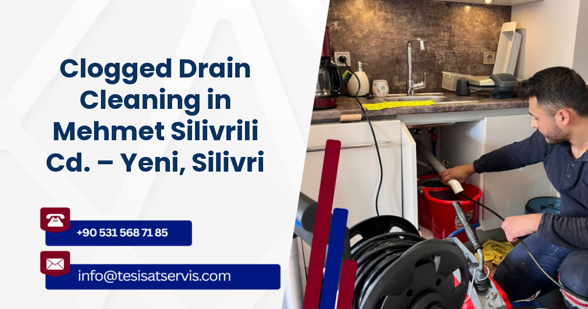 Clogged Drain Cleaning in Mehmet Silivrili Cd. – Yeni, Silivri
