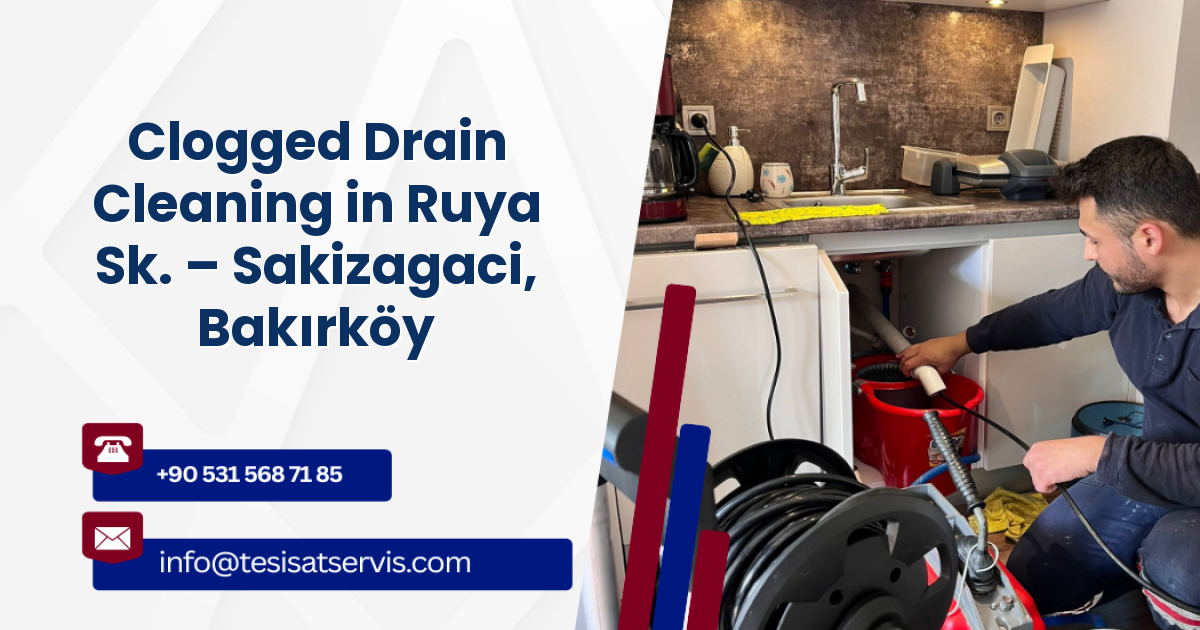 Clogged Drain Cleaning in Ruya Sk. – Sakizagaci, Bakırköy