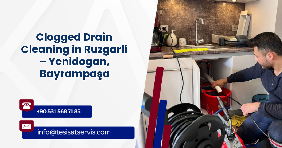 Clogged Drain Cleaning in Ruzgarli – Yenidogan, Bayrampaşa