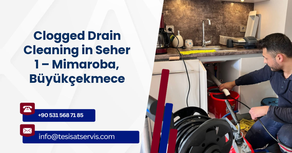 Clogged Drain Cleaning in Seher 1 – Mimaroba, Büyükçekmece